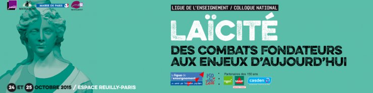 La Laïcité au coeur d'un colloque : « des combats fondateurs aux enjeux d’aujourd’hui ».